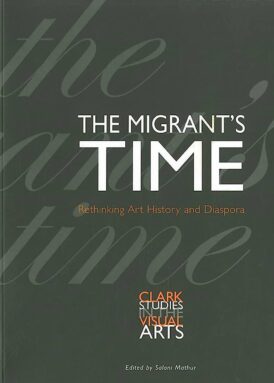 The Migrant’s Time: Rethinking Art History and Diaspora book cover