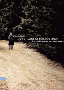One Place After Another: Site-Specific Art and Locational Identity book cover
