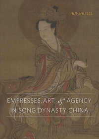 Empresses, Art, and Agency in Song Dynasty China book cover