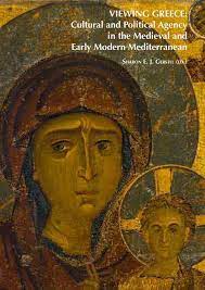 Viewing Greece: Cultural and Political Agency in the Medieval and Early Modern Mediterranean book cover