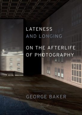 Lateness and Longing: On the Afterlife of Photography book cover