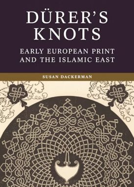 Dürer’s Knots: Early European Print and the Islamic East book cover